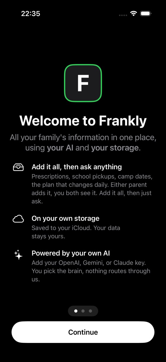 Frankly onboarding on iPhone: 'All your family's information in one place, using your AI and your storage' — add anything then ask, saved to your own iCloud, powered by your own AI key